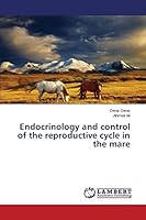 Endocrinology and control of the reproductive cycle in the mare 3659660647 Book Cover