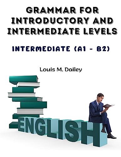 Grammar for Introductory and Intermediate Levels: Intermediate (A1 - B2)