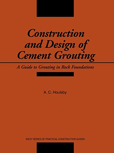 Construction and Design of Cement Grouting: A Guide to Grouting in Rock Foundations (Wiley Series of Practical Construction Guides)