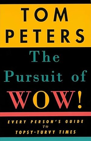 The Pursuit of Wow! Every Person's Guide to Topsy-Turvy Times