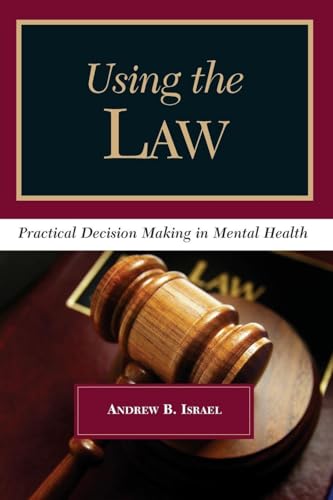 Using the Law: Practical Decision Making in Mental Health