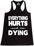 Shop4Ever Everything Hurts And I'm Dying Women's Racerback Tank Top Sayings Tank Tops Large Black 0