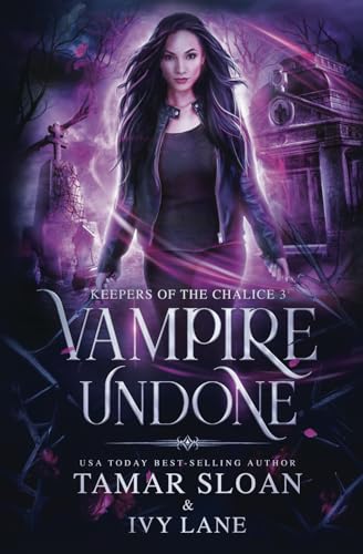 Vampire Undone: A New Adult Paranormal Romance (Keepers of the Chalice)