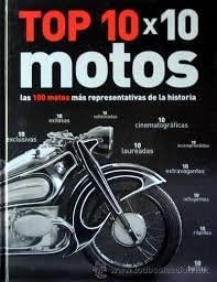 Top 10x10 motocicletas : las 100 motos más representativas de la historia