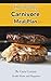 The 30-Day Carnivore Meal Plan: Your Day-by-Day 30-Day Guide Book to Eating Well, Looking Amazing, and Feeling Great on the Carnivore Diet