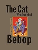 The Cat Who Invented Bebop
