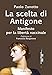 La Scelta Di Antigone. Manifesto Per La Libertà Vaccinale - 3