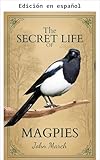  La vida secreta de las urracas (La vida secreta de...) (Spanish Edition)