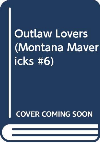 Outlaw Lovers (Montana Mavericks #6)