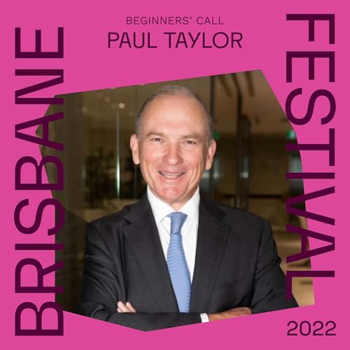 Beginners’ Call – Episode 10: Paul Taylor Brisbane Festival Giving Committee