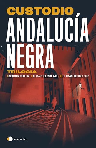 Andalucía negra: Trilogía: Granada oscura ¦ El mar de los olivos ¦ El triángulo del sur (His...