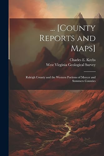 ... [County Reports and Maps]: Raleigh County and the Western Portions of Mercer and Summers Counties