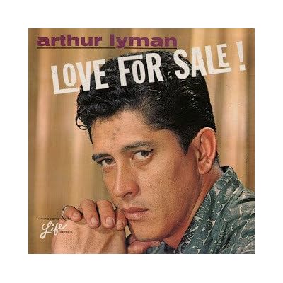 Arthur Lyman: Love For Sale!