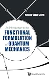An Introduction to the Functional Formulation of Quantum Mechanics