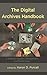 The Digital Archives Handbook
