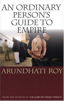Paperback An Ordinary Person's Guide to Empire 1st edition by Roy, Arundhati (2004) Paperback Book