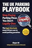 The UK Parking Playbook: Stop Paying Parking Fines You Don't Legally Owe (The Beginner’s Guide to Results Book 1)