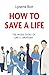 Produktbild How to Save a Life: The Inside Story of Grey's Anatomy