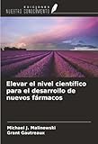 Elevar el nivel científico para el desarrollo de nuevos fármacos (Spanish Edition)