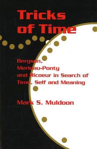Buy Tricks of Time: Bergson, Merleau-Ponty and Ricoeur in Search of Time Self and Meaning — BookShops.in