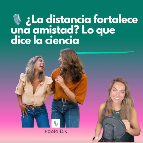 &iquest;La distancia fortalece una amistad? Lo que dice la ciencia
