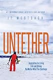 Untether: Inspiration for Living Free and Strong No Matter What the Challenge