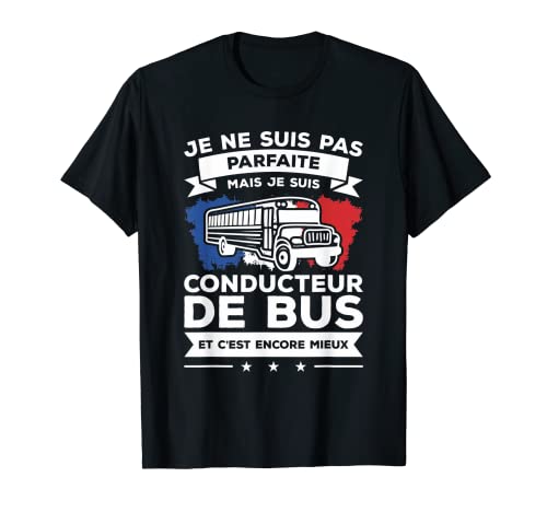 Je ne Suis Not Perfect But Je Suis Bus Driver T-Shirt