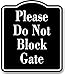 Please Do Not Block Gate BLACK Aluminum Composite Sign, 8.5