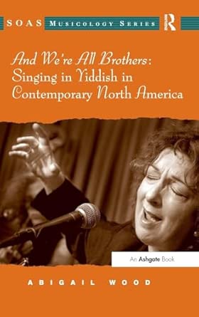 And We're All Brothers: Singing in Yiddish in Contemporary North America book cover