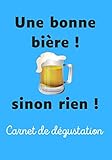 mousse chocolat blond  Une bonne bière ! Sinon rien !: Livre de dégustation pour noter les caractéristiques, vos avis et partager vos meilleures découvertes de bières  humour  Non mais !