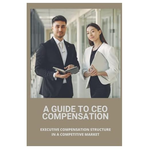 A Guide To CEO Compensation: Executive Compensation Structure In A Competitive Market: Ceo Salary Disparity