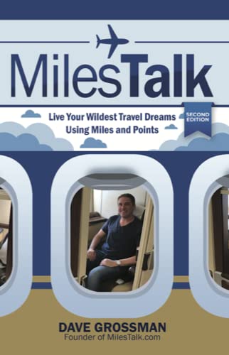 MilesTalk: Live Your Wildest Travel Dreams Using Miles and Points: Grossman, Dave