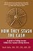 How they Stash the Cash