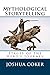 Mythological Storytelling: Stages of the Hero's Journey (The Modern Monomyth)