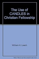 The use of candles in Christian fellowship B0007EUS24 Book Cover