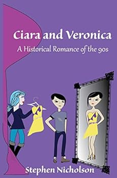 Paperback Ciara and Veronica: A Historical Romance of the 90s Book