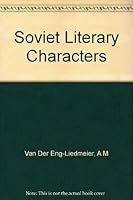 Soviet Literary Characters Investigation Into the Portrayal of Soviet Men in Russian Prose 1917-1953 B000OUPX62 Book Cover