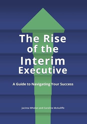 The Rise of the Interim Executive: A Guide to Navigating Your Success