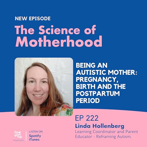 Ep 222. Being an Autistic Mother: Pregnancy, Birth and the Postpartum Period
