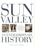Sun Valley: An Extraordinary History