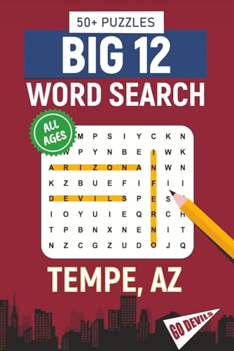 BIG 12 Word Search – Tempe, AZ. Edition: Word Searches About All Things Tempe, Arizona State University, Campus, Food, Landmarks, Sports, With ... for Gifts, Vacations, Holidays, Students