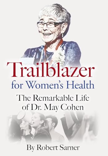 Trailblazer For Women'S Health: The Remarkable Life Of Dr. May Cohen