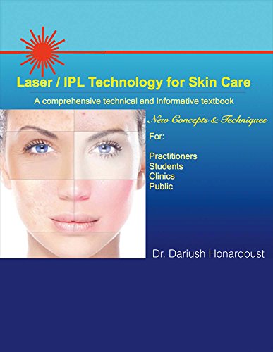 Laser / IPL Technology for Skin Care: A Comprehensive Technical and Informative Textbook (1)