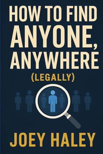 How to Find Anyone, Anywhere (Legally)