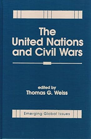 The United Nations and Civil Wars (Emerging Global Issues)