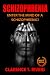 Schizophrenia: Enter the Mind of a Schizophrenic! The Ultimate Information Book (Mental Health, Mental Illness) (Schizophrenia, Mental Health, Mental Illness)
