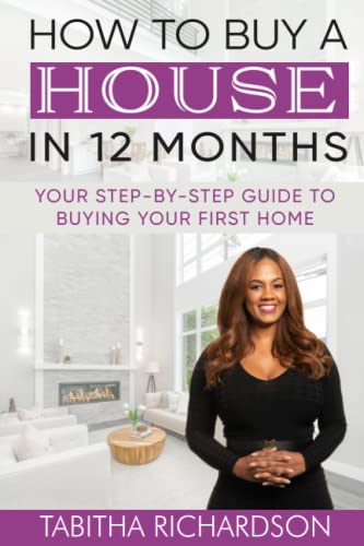 How to Buy a House in 12 Months: Your step-by-step guide to homeo...