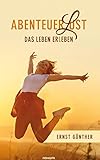 AbenteuerLust: Das Leben erLeben