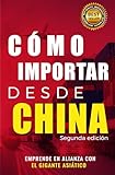 Cómo importar desde China (Spanish Edition)