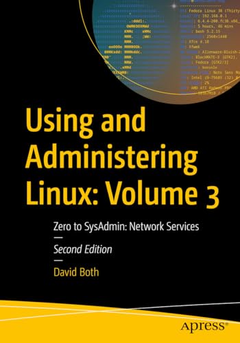 Using and Administering Linux: Volume 3: Zero to SysAdmin: Network Services